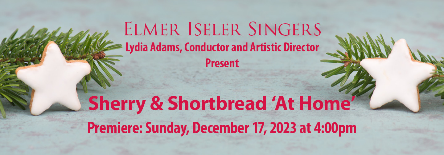 Elmer Iseler Singers, Lydia Adams, Conductor and Artistic Director present Sherry & Shortbread 'At Home' on December 17, 2023 at 4pm